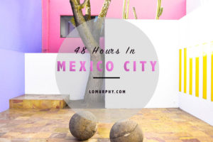 48-hours-in-mexico-city, mexico-city-travel-guide, travel-blogger, travel-mexico-city
